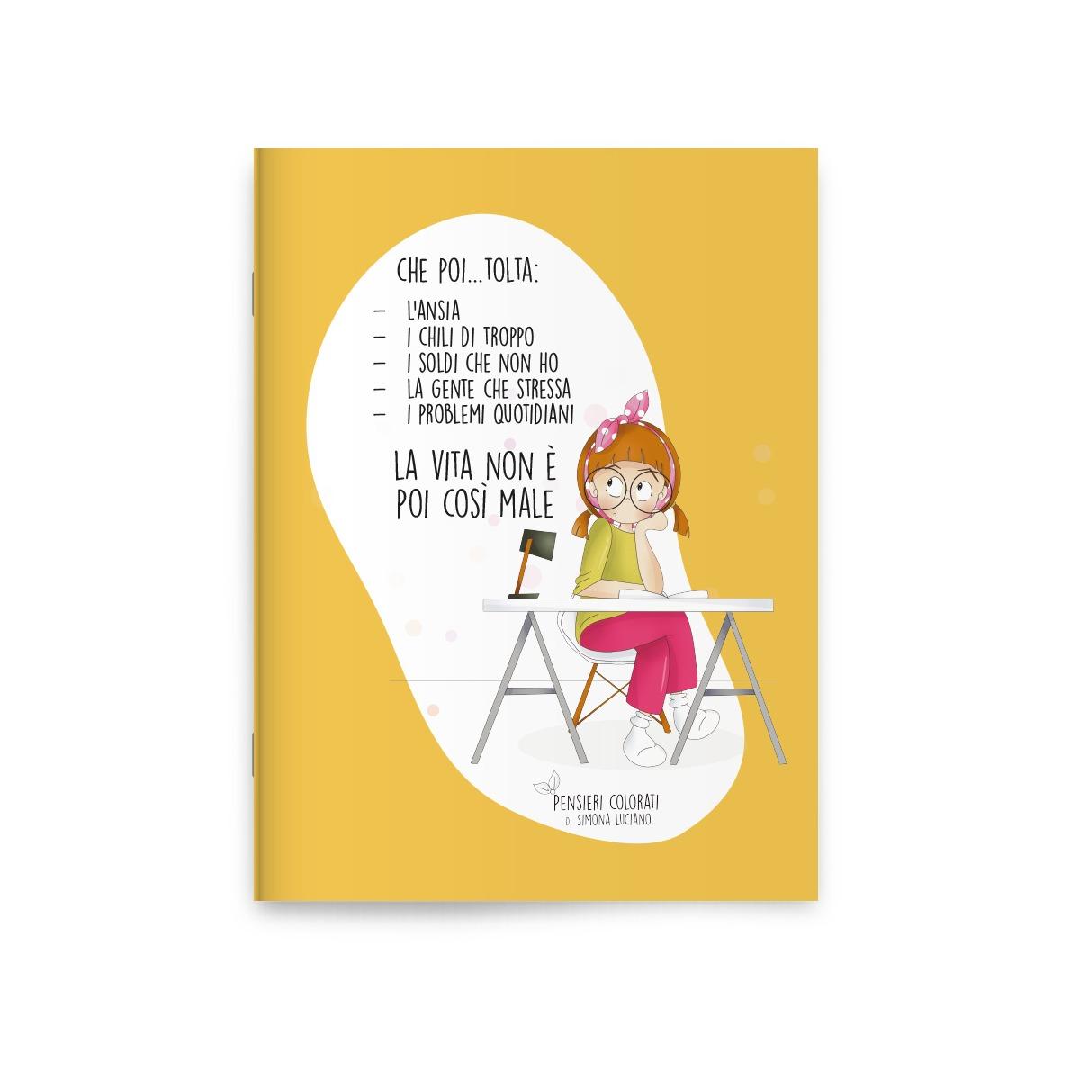 La vita non È poi cosÌ male  notebook pensieri colorati