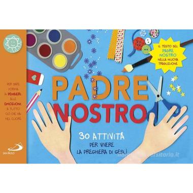 PADRE NOSTRO 30 ATTIVITA' PER VIVERE LA PREGHIERA DI GESU'<br />